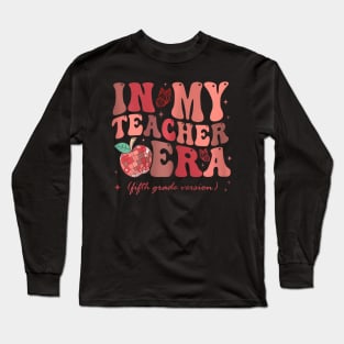 In My Teacher Era Fifth Grade Version 5Th Grade Cute Groovy Long Sleeve T-Shirt